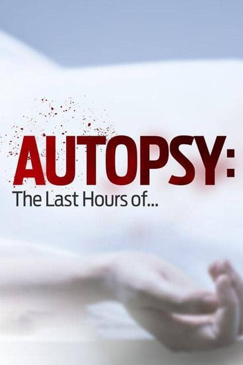 Autopsy: The Last Hours of... poster image