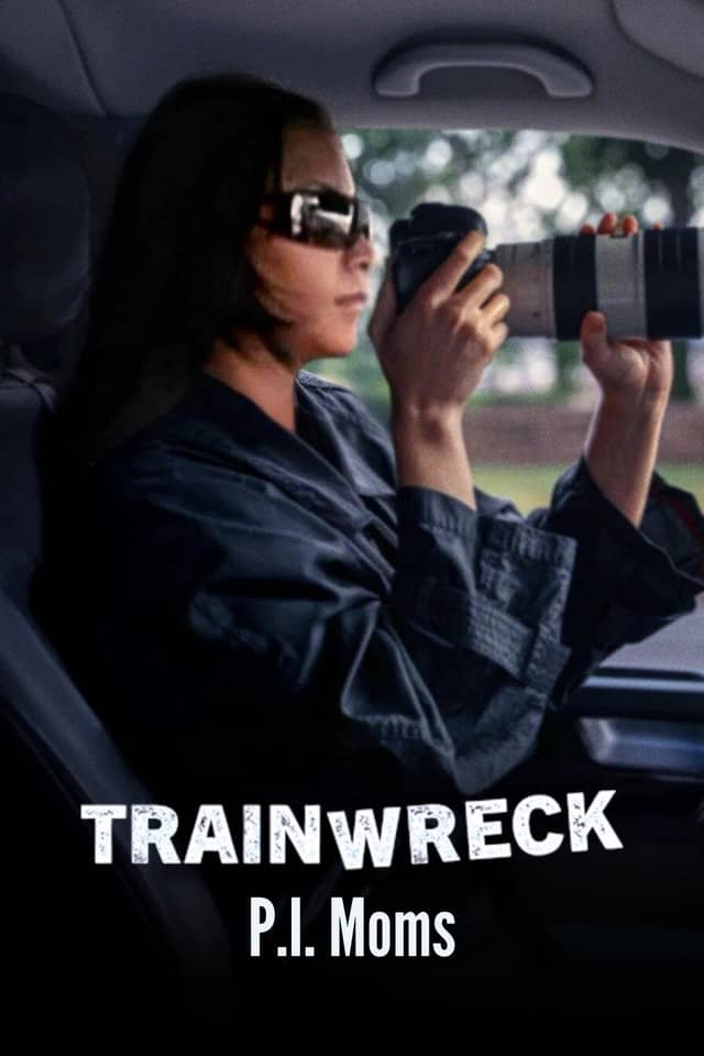 Trainwreck: P.I. Moms poster image