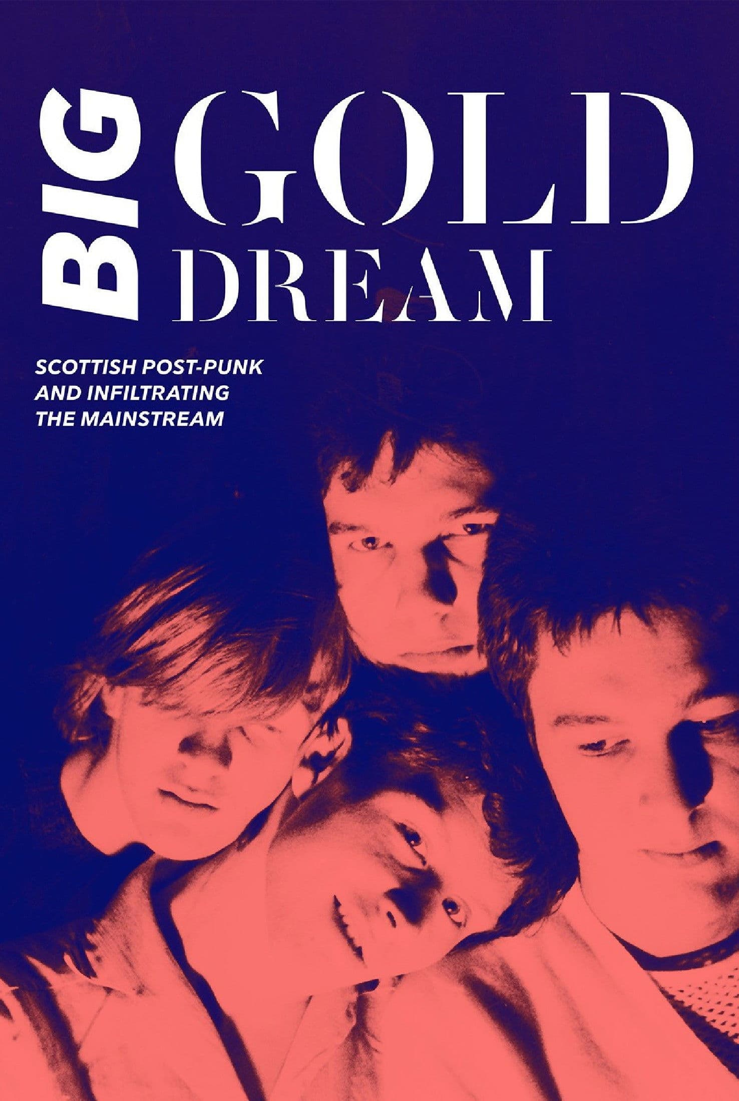 Big Gold Dream: Scottish Post-Punk and Infiltrating the Mainstream poster image