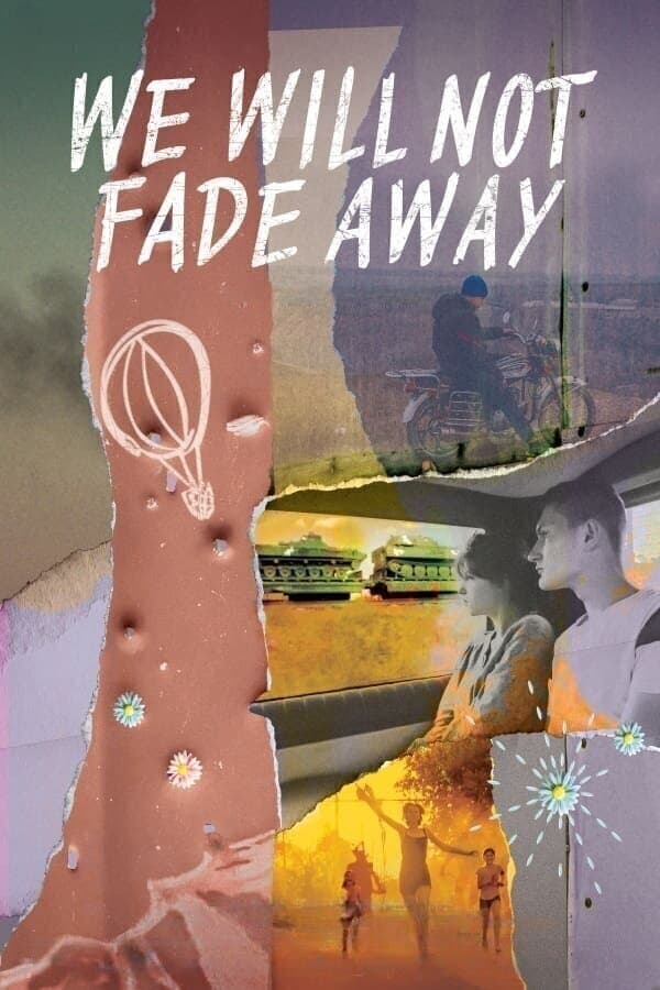We Will Not Fade Away poster image